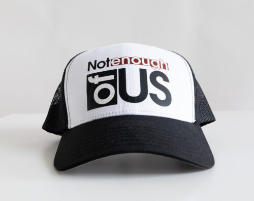Not Enough of Us – 6-Panel Trucker Hat