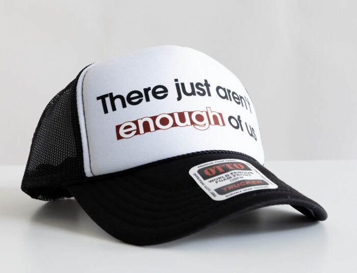 A hat that says it all: There just aren’t enough of us. (Black & White) - Image 2
