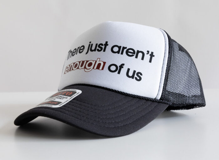 A hat that says it all: There just aren’t enough of us. (Black & White) - Image 3