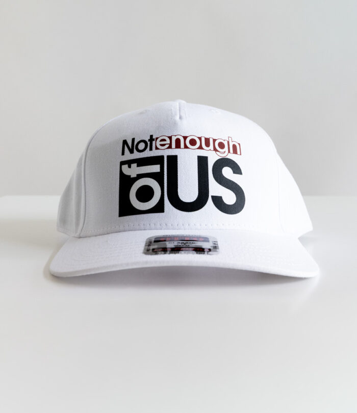 Not Enough of Us – 5-Panel Cap (White)