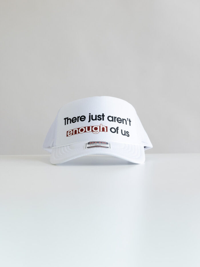 A hat that says it all: There just aren’t enough of us  (White)