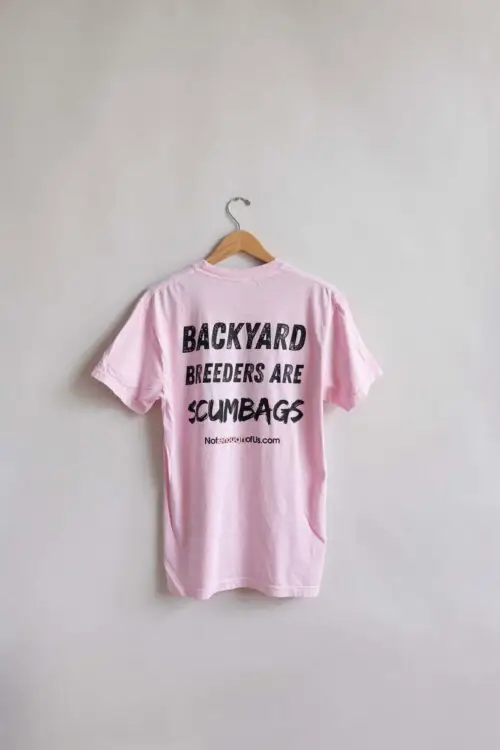 Backyard Breeders are ScumBags - Unisex Color: Blossom