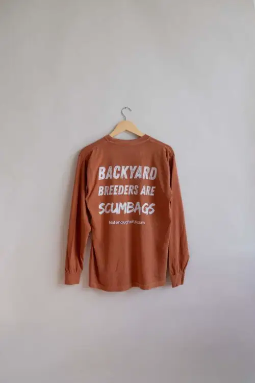 Backyard Breeders are ScumBags - Unisex Long Sleeve - Color: Yam
